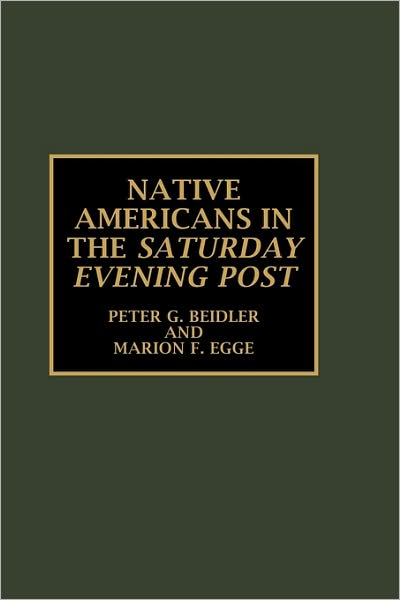 Cover for Peter G. Beidler · Native Americans in the Saturday Evening Post - Native American Bibliography Series (Hardcover Book) (1999)