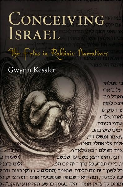 Cover for Gwynn Kessler · Conceiving Israel: The Fetus in Rabbinic Narratives - Divinations: Rereading Late Ancient Religion (Hardcover Book) (2009)