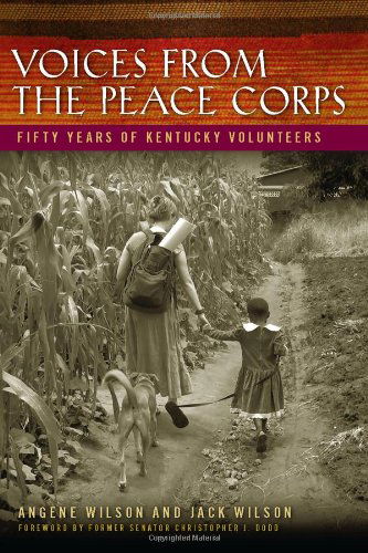 Cover for Angene Wilson · Voices from the Peace Corps: Fifty Years of Kentucky Volunteers - Kentucky Remembered: An Oral History Series (Hardcover Book) (2011)