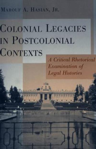 Cover for Marouf Arif Hasian · Colonial Legacies in Postcolonial Contexts: A Critical Rhetorical Examination of Legal Histories - Critical Intercultural Communication Studies (Paperback Book) (2002)