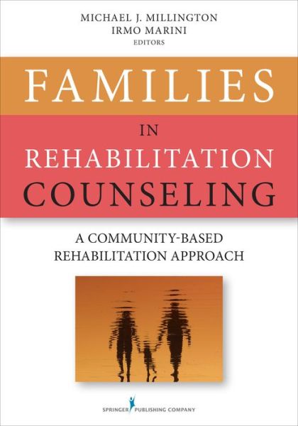 Cover for Millington, Michael, PhD, CRC · Families in Rehabilitation Counseling: A Community-Based Rehabilitation Approach (Paperback Book) (2014)