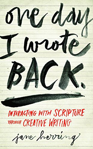 One Day I Wrote Back: Interacting with Scripture Through Creative Writing - Jane Herring - Books - Upper Room Books - 9780835813754 - March 1, 2015