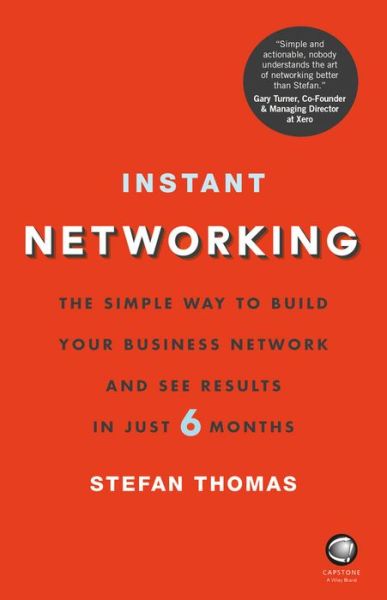 Instant Networking: The Simple Way to Build Your Business Network and See Results in Just 6 Months - Stefan Thomas - Books - John Wiley and Sons Ltd - 9780857086754 - May 27, 2016