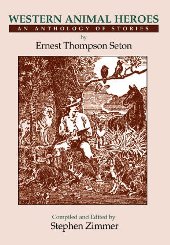 Cover for Ernest Thompson Seton · Western Animal Heroes (Hardcover Book) (2005)