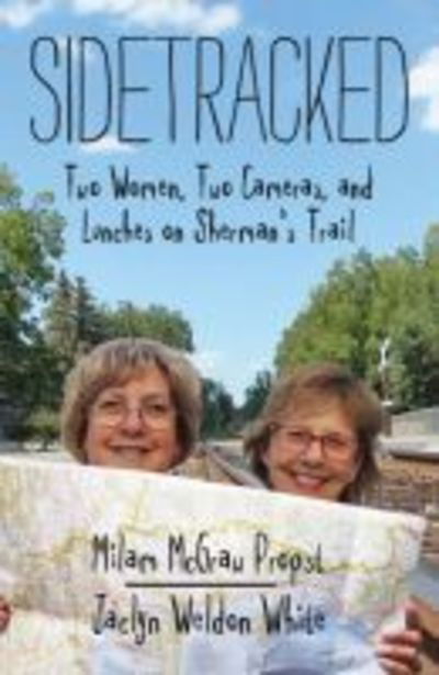 Cover for Milam McGraw Propst · Sidetracked: Two Women, Two Cameras, and Lunches on Sherman’s Trail (Paperback Book) (2016)