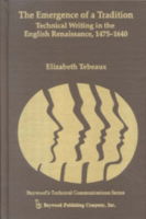 Cover for Elizabeth Tebeaux · The Emergence of a Tradition: Technical Writing in the English Renaissance, 1475-1640 - Baywood's Technical Communications Series (Hardcover Book) (1997)