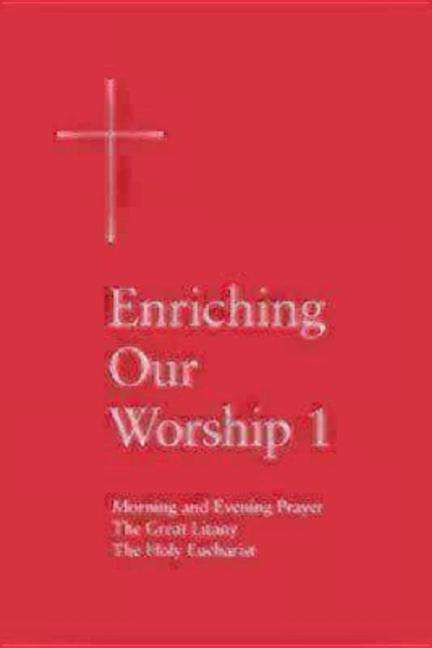 Enriching Our Worship 1: Morning and Evening Prayer, The Great Litany, and The Holy Eucharist - Church Publishing - Bücher - Church Publishing Inc - 9780898692754 - 20. Januar 2000