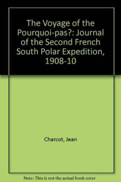 Cover for Jean Charcot · Voyage of the &quot;Pourquoi-pas?&quot;: Journal of the Second French South Polar Expedition, 1908-10 (Hardcover Book) (1978)