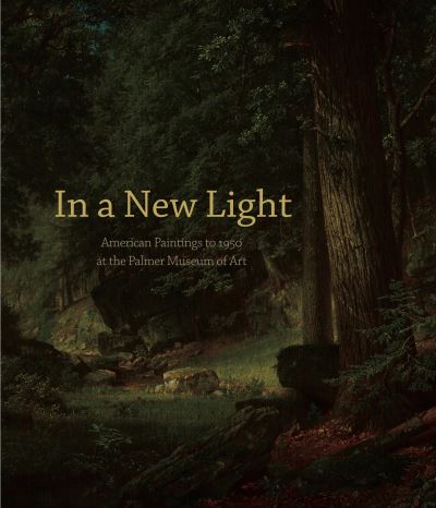 Cover for Adam Thomas · In a New Light: American Paintings to 1950 at the Palmer Museum of Art (Taschenbuch) (2025)