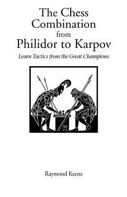 Cover for Raymond Keene · Chess Combination from Philidor to Karpov, the (Hardinge Simpole Chess Classics S) (Paperback Book) (2002)