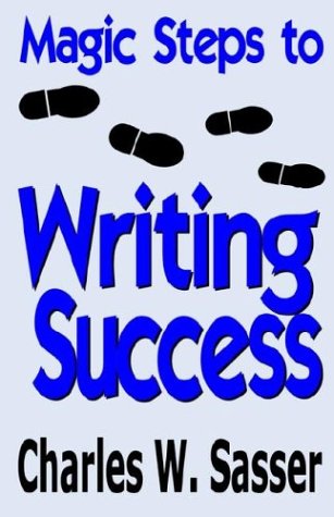 Cover for Charles W. Sasser · Magic Steps to Writing Success (Paperback Book) (2003)