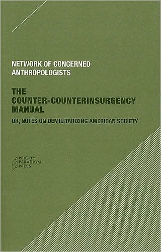 The Counter-Counterinsurgency Manual - Nca - Books - Prickly Paradigm Press, LLC - 9780979405754 - July 1, 2009