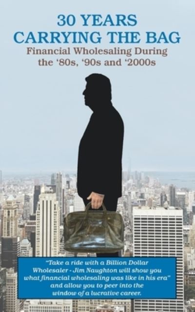 30 Years Carrying the Bag - James Naughton - Libros - Key Publishing Company - 9780985837754 - 7 de octubre de 2022