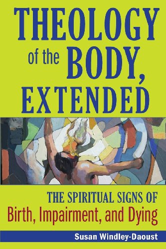 Cover for Susan Windley-daoust · Theology of the Body, Extended: the Spiritual Signs of Birth, Impairment and Dying (Paperback Book) (2014)