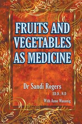 Cover for Sandi Rogers · Fruit and Vegetables as Medicine (Paperback Book) (2016)