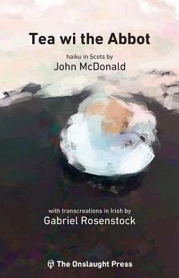 Cover for John Mcdonald · Tea Wi the Abbot: Scots Haiku with Transcreations in Irish (Paperback Book) (2016)