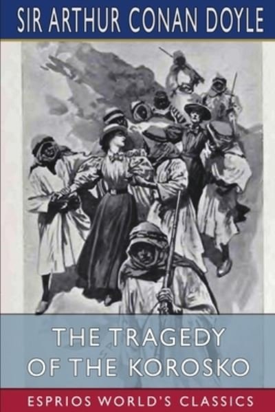 Cover for Sir Arthur Conan Doyle · The Tragedy of the Korosko (Esprios Classics) (Paperback Book) (2023)