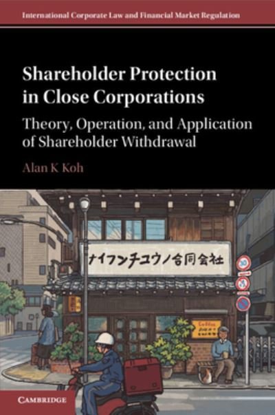 Cover for Koh, Alan K (Nanyang Technological University, Singapore) · Shareholder Protection in Close Corporations: Theory, Operation, and Application of Shareholder Withdrawal - International Corporate Law and Financial Market Regulation (Paperback Bog) (2024)