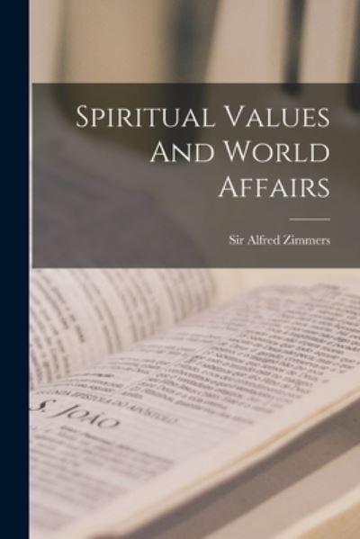 Cover for Sir Alfred Zimmers · Spiritual Values And World Affairs (Paperback Book) (2021)