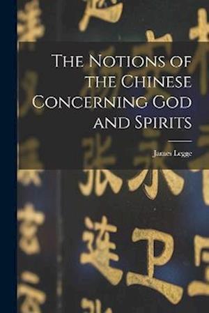 Cover for James Legge · Notions of the Chinese Concerning God and Spirits (Buch) (2022)