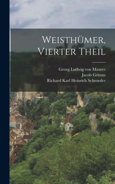 Weisthümer, Vierter Theil - Jacob Grimm - Bücher - Creative Media Partners, LLC - 9781017845754 - 27. Oktober 2022