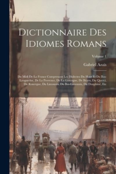 Cover for Gabriel Azaïs · Dictionnaire des Idiomes Romans (Buch) (2023)