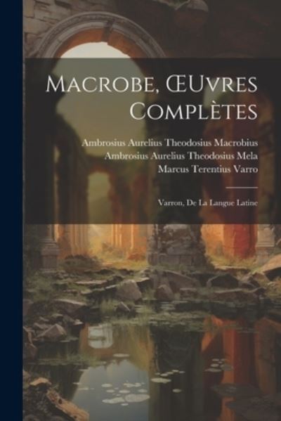 Cover for Marcus Terentius Varro · Macrobe, OEuvres Complètes (Book) (2023)