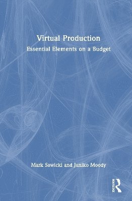 Cover for Mark Sawicki · Virtual Production: Essential Elements on a Budget (Hardcover Book) (2025)