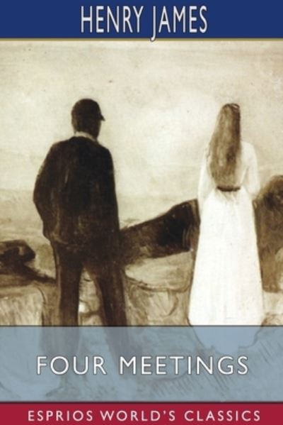 Cover for Henry James · Four Meetings (Esprios Classics) (Paperback Book) (2024)