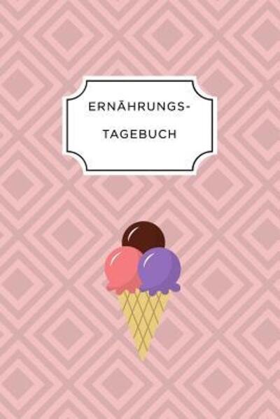 Cover for Ernährungs Tagebuch · ERNÄHRUNGSTAGEBUCH A5 Ernährungstagebuch liniert 120 Seiten | Tagebuch | Ernährungstagebuch | Gesunde Ernährung | Abnehmtagebuch (Paperback Bog) (2019)