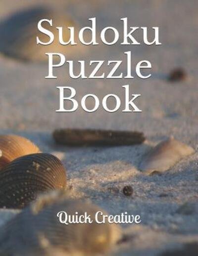Sudoku Puzzle Book - Quick Creative - Kirjat - Independently Published - 9781082083754 - tiistai 23. heinäkuuta 2019