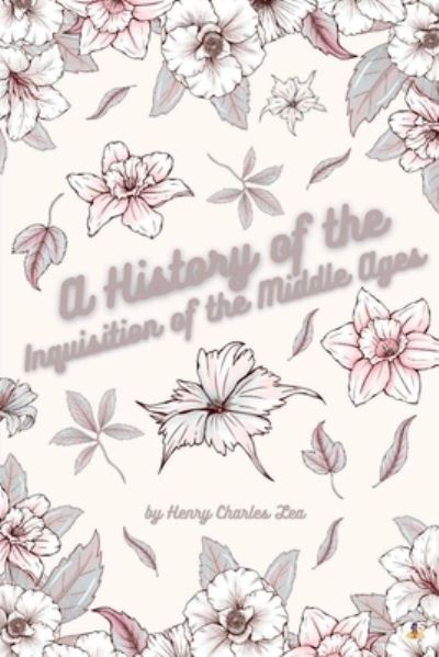 Cover for Henry Charles Lea · History of the Inquisition of the Middle Ages - Vol III (Book) (2023)