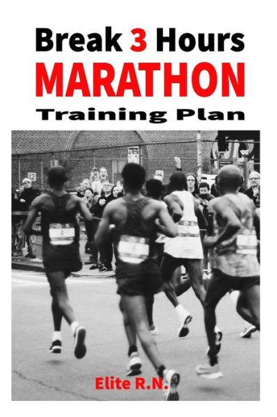 Cover for Elite R.N. · Break 3 Hours Marathon Training Plan : 16-week marathon training plan aims to get you across the line in under 3 hours. (Paperback Book) (2019)