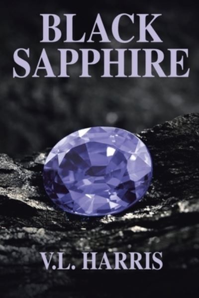 Black Sapphire - V L Harris - Książki - Christian Faith Publishing, Inc - 9781098077754 - 6 lipca 2021