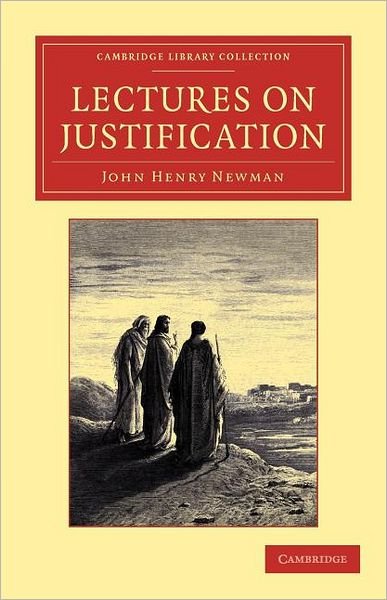 Cover for John Henry Newman · Lectures on Justification - Cambridge Library Collection - Religion (Paperback Book) (2012)
