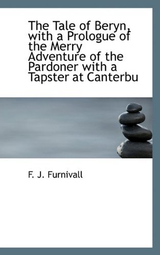 Cover for F J Furnivall · The Tale of Beryn, with a Prologue of the Merry Adventure of the Pardoner with a Tapster at Canterbu (Gebundenes Buch) (2009)