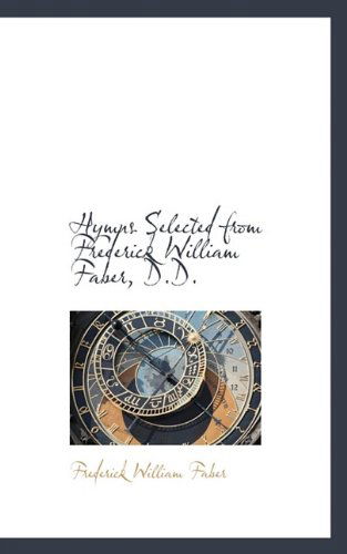 Cover for Frederick William Faber · Hymns Selected from Frederick William Faber, D.D. (Paperback Book) (2009)