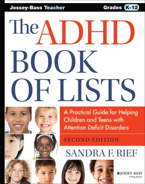 Cover for Rief, Sandra F. (San Diego, California) · The ADHD Book of Lists: A Practical Guide for Helping Children and Teens with Attention Deficit Disorders (Paperback Book) (2015)