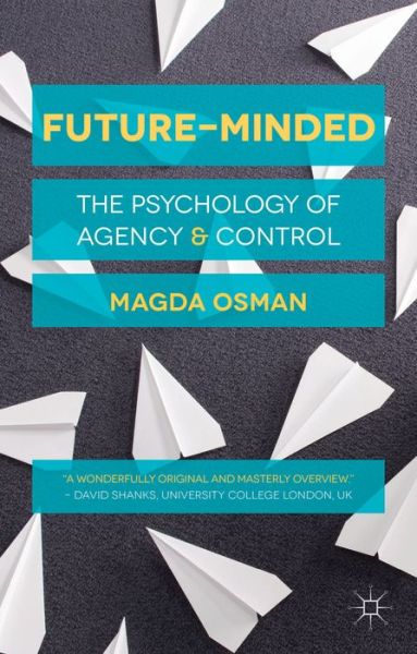 Cover for Magda Osman · Future-Minded: The Psychology of Agency and Control (Hardcover Book) (2014)