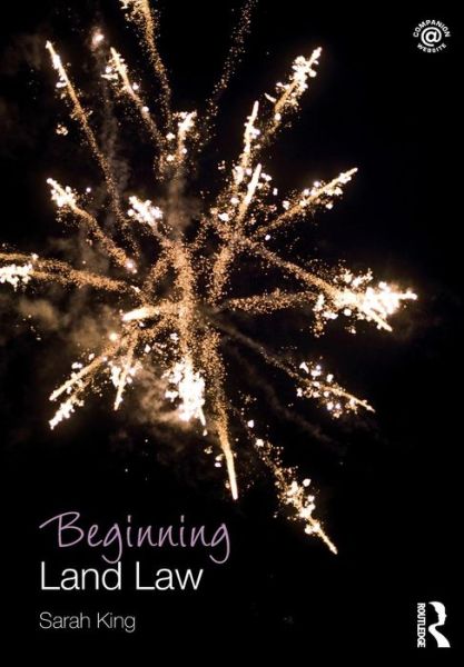 Beginning Land Law - Beginning the Law - King, Sarah (Birmingham City University, UK) - Books - Taylor & Francis Ltd - 9781138021754 - February 3, 2015