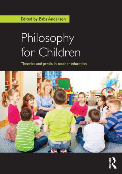 Cover for Babs Anderson · Philosophy for Children: Theories and praxis in teacher education (Paperback Book) (2016)