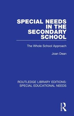Cover for Joan Dean · Special Needs in the Secondary School: The Whole School Approach - Routledge Library Editions: Special Educational Needs (Paperback Book) (2020)