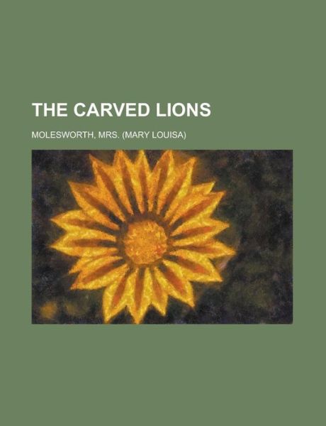 Cover for Molesworth · The Carved Lions (Book)