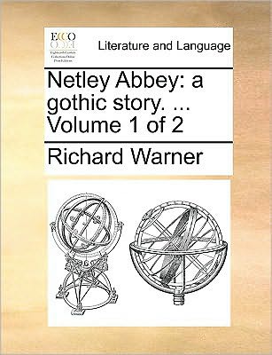 Cover for Richard Warner · Netley Abbey: a Gothic Story. ... Volume 1 of 2 (Paperback Book) (2010)