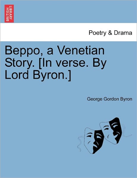 Cover for Byron, George Gordon, Lord · Beppo, a Venetian Story. [in Verse. by Lord Byron.] (Paperback Bog) (2011)