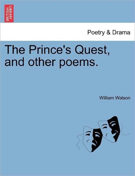 Cover for William Watson · The Prince's Quest, and Other Poems. (Paperback Book) (2011)