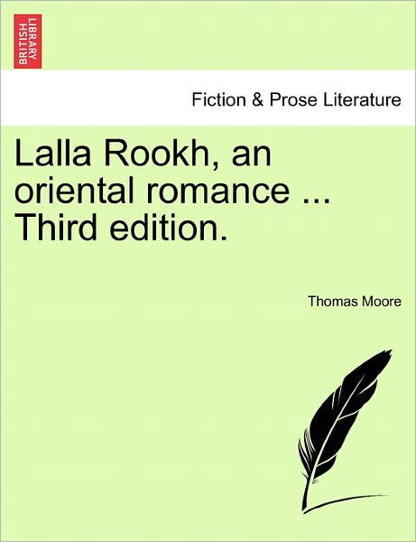 Lalla Rookh, an Oriental Romance ... Third Edition. - Thomas Moore - Libros - British Library, Historical Print Editio - 9781241192754 - 1 de marzo de 2011
