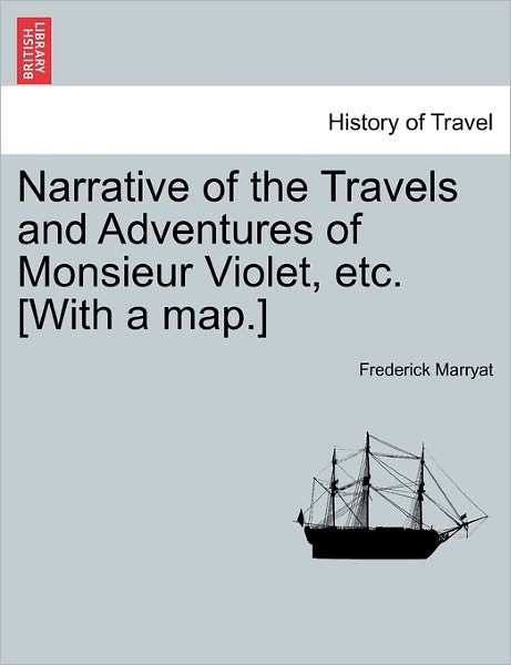 Cover for Frederick Marryat · Narrative of the Travels and Adventures of Monsieur Violet, Etc. [with a Map.] (Paperback Book) (2011)