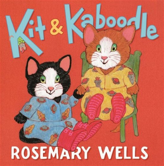 Cover for Rosemary Wells · Kit Kaboodle (Hardcover Book) (2018)