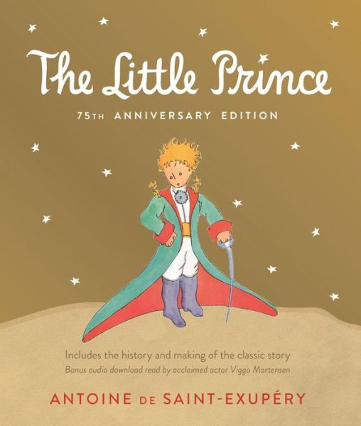 Cover for Antoine de Saint-Exupéry · Little Prince 75th Anniversary Edition: Includes the History and Making of the Classic Story (Hardcover Book) (2018)